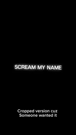 Scream my name (crop