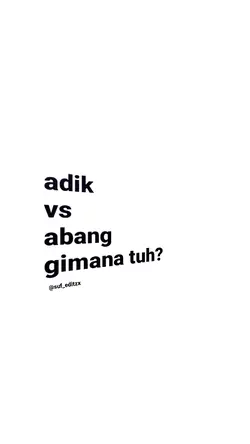Adik vs abang
