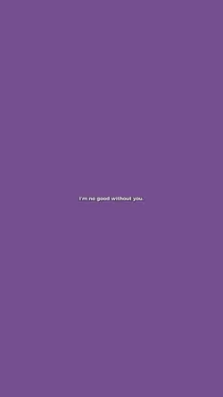 no good without you