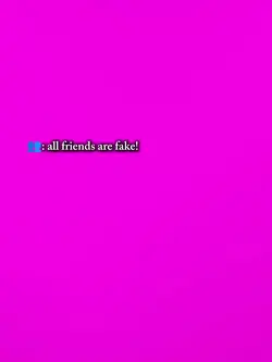 friends are fake