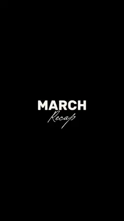 March recap