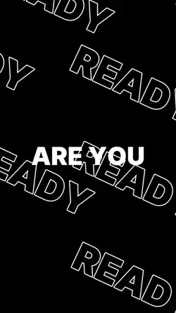 ARE YOU READY 