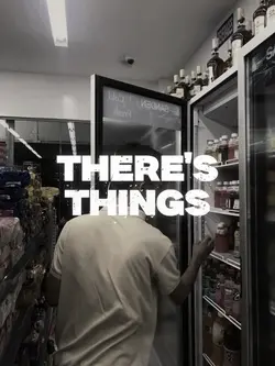 there’s things