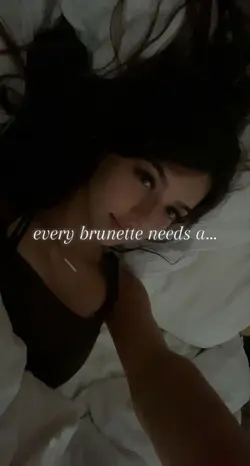 Brunette needs…