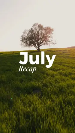 JULY RECAP