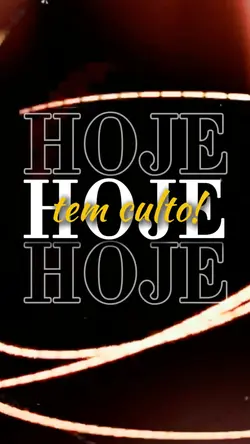 HOJE TEM CULTO!