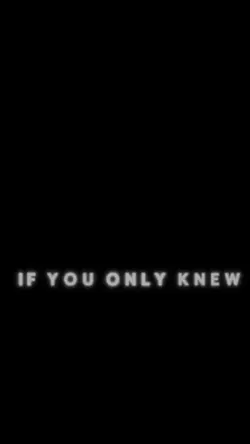 If you only knew 