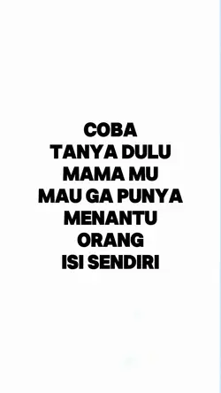 COBA TANYA DULU MAMA