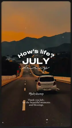 How's life July dump