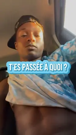 T’es passée a quoi ?