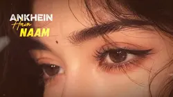 Aankh heain meri