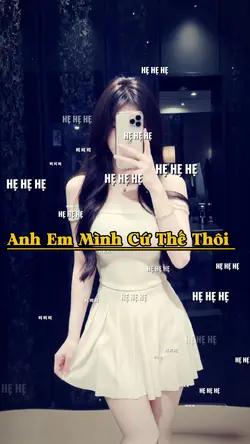 Anh Em Mình Cứ Thế .