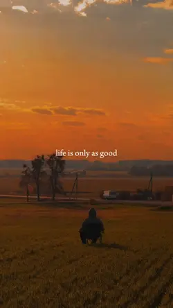 Life is only as god