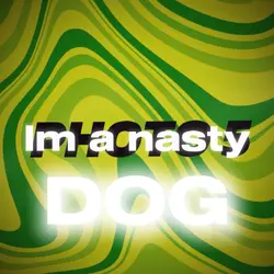 Nasty dawg/dog