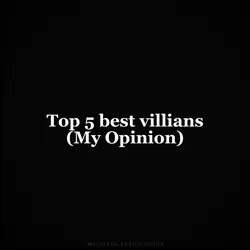 Top 5 Best Villians