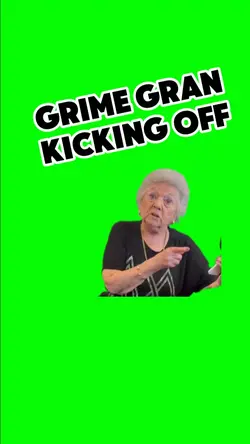 GRIME GRAN RANT 