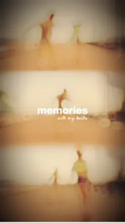 Memories with Bestie