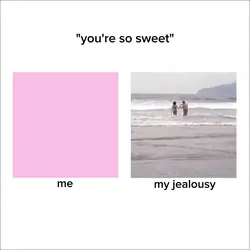 my jealousy