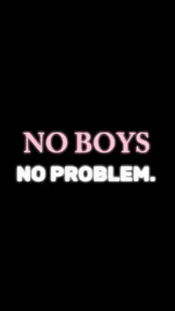 no boys no problem 