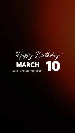 BIRTHDAY 10 MARCH