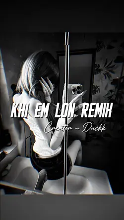 KHI EM LỚN REMIX