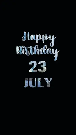 BIRTHDAY 23 JULY