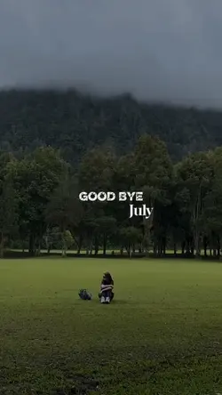 good bye july