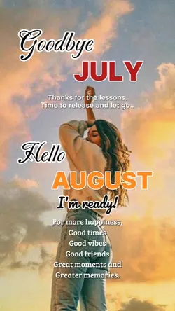 goodbye July hello