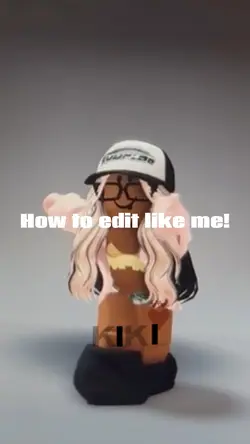 How to edit like me!