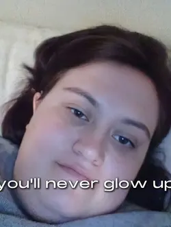 you'll never glow up