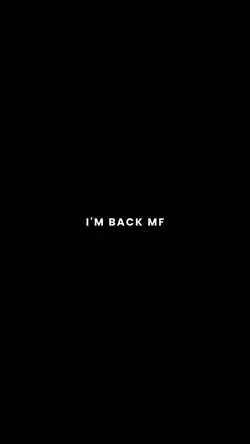 I'M BACK MF