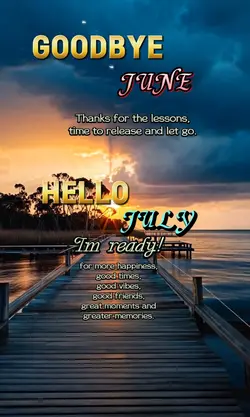 bye june hello july