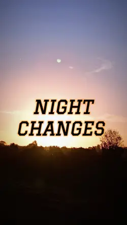 NIGHT CHANGES