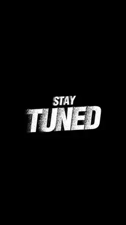 STAY TUNED
