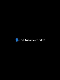 ALL FRIENDS ARE FAKE