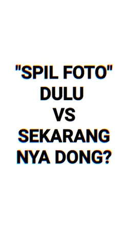 dulu vs sekarang 