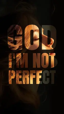 GOD,i'm not perfect