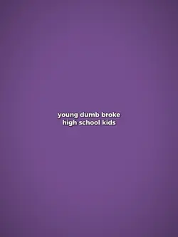 young dumb broke 