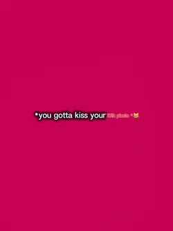 you gotta kiss