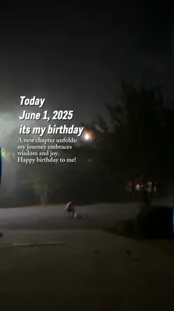 Iune 1n2025 my bday
