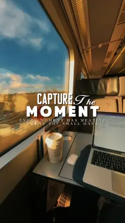 CAPTURE THE MOMENT