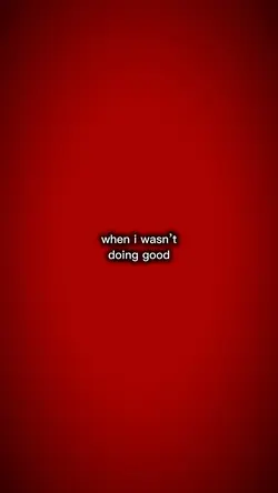 when i wasn't good