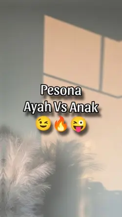 Pesona ayah vs anak