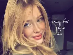 Crazy but i love her