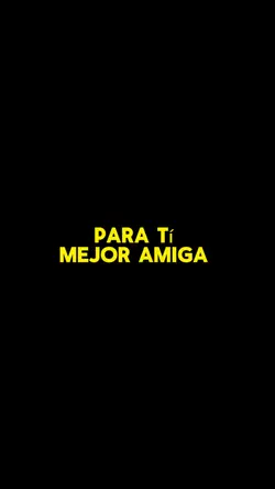 para tí mejor amiga 