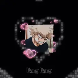 Bang Bang - Bakugo