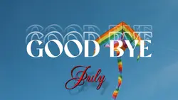 GOOD BYE JULY