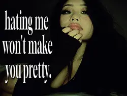 hating me won't make