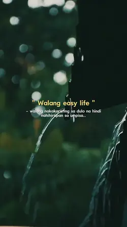 Walang easy life..