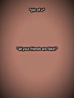 allyurfriendsarefake